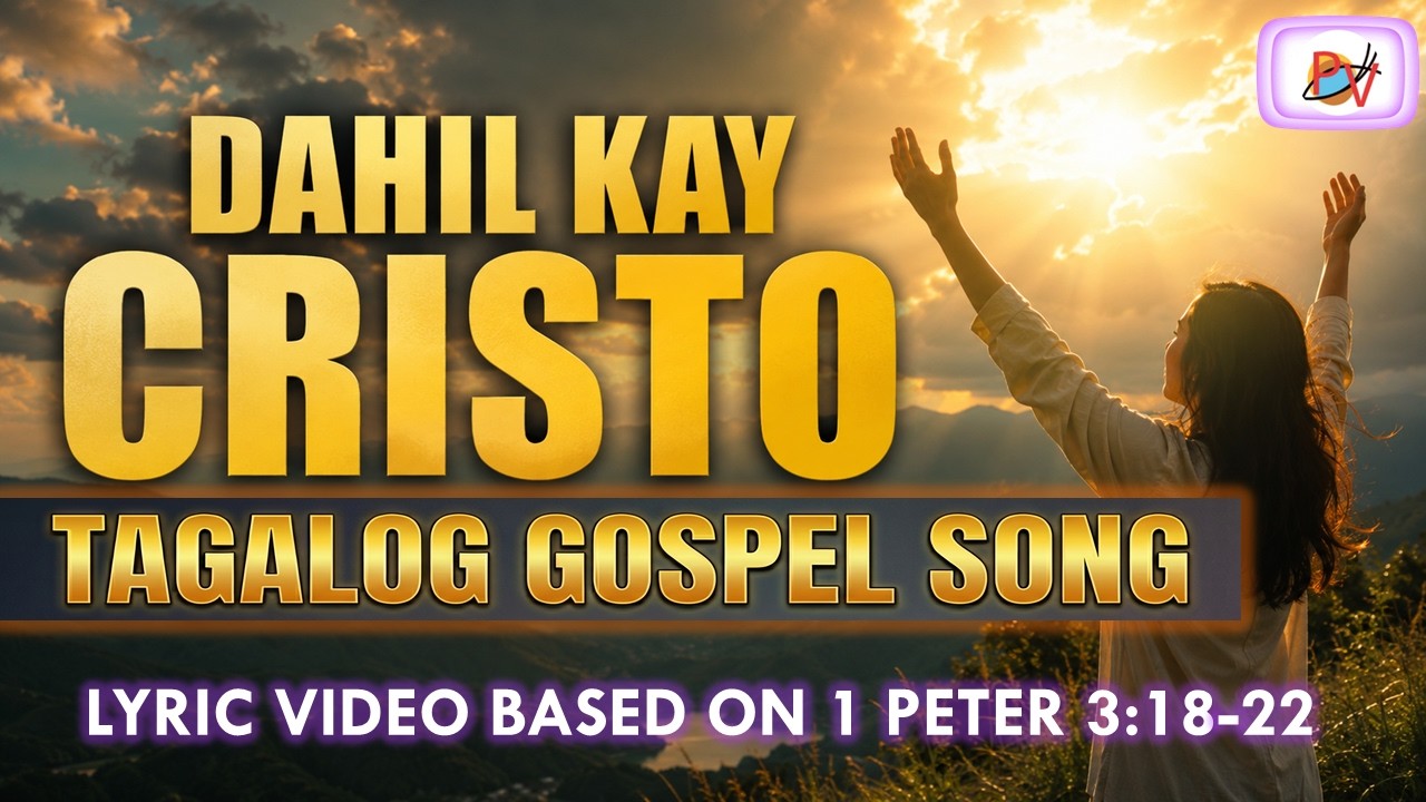 DAHIL KAY CRISTO (A Prayer Song) | Tagalog Gospel/Christian Songs & Music | 1 Peter 3:18-22 cover art