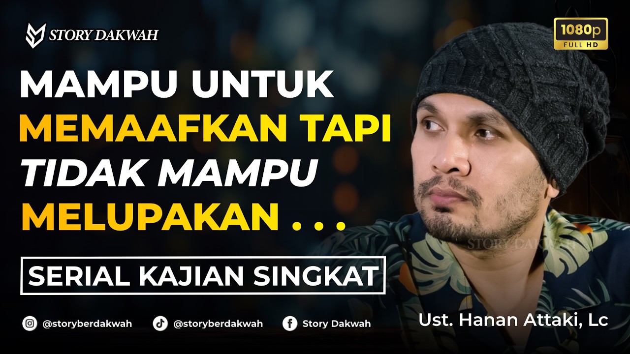 Mampu Memaafkan Tapi Tidak Mampu Melupakan - Ust. Hanan Attaki, Lc cover art