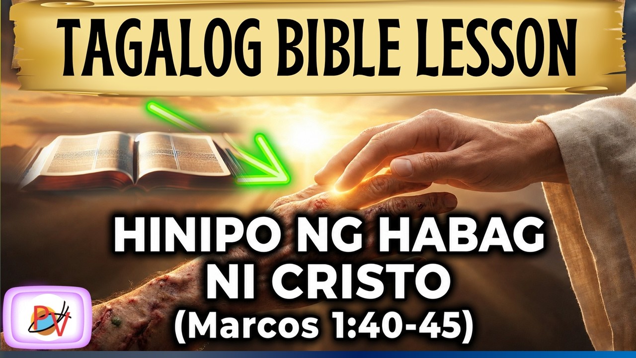 HINIPO NG HABAG NI CRISTO (Marcos 1:40-45) | Tagalog Bible Lesson cover art
