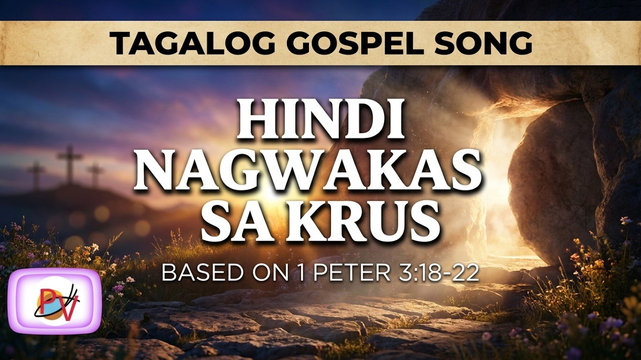 "HINDI NAGWAKAS SA KRUS" | Tagalog Gospel/Christian Songs & Music |  | Based on 1 Peter 3:18-22 cover art