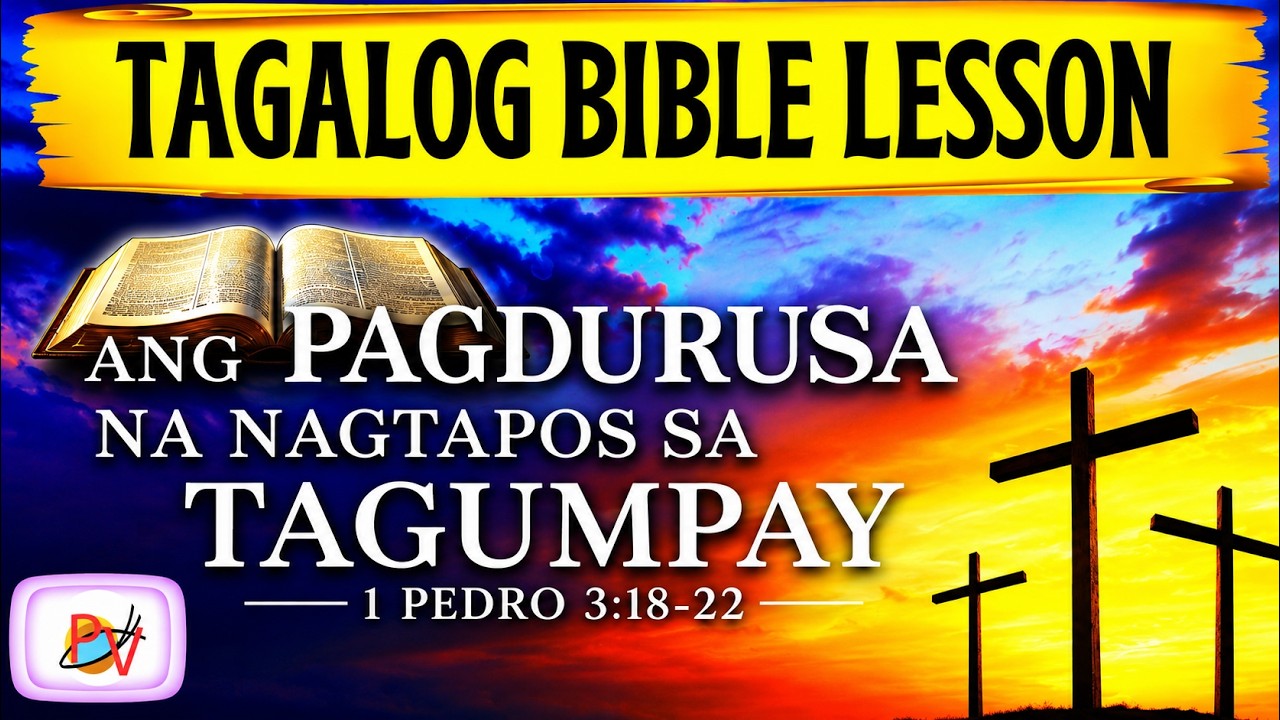 ANG PAGDURUSA NA NAGTAPOS SA PAGTATAGUMPAY (1 Pedro 3:18 -22) | Tagalog Bible Lesson cover art