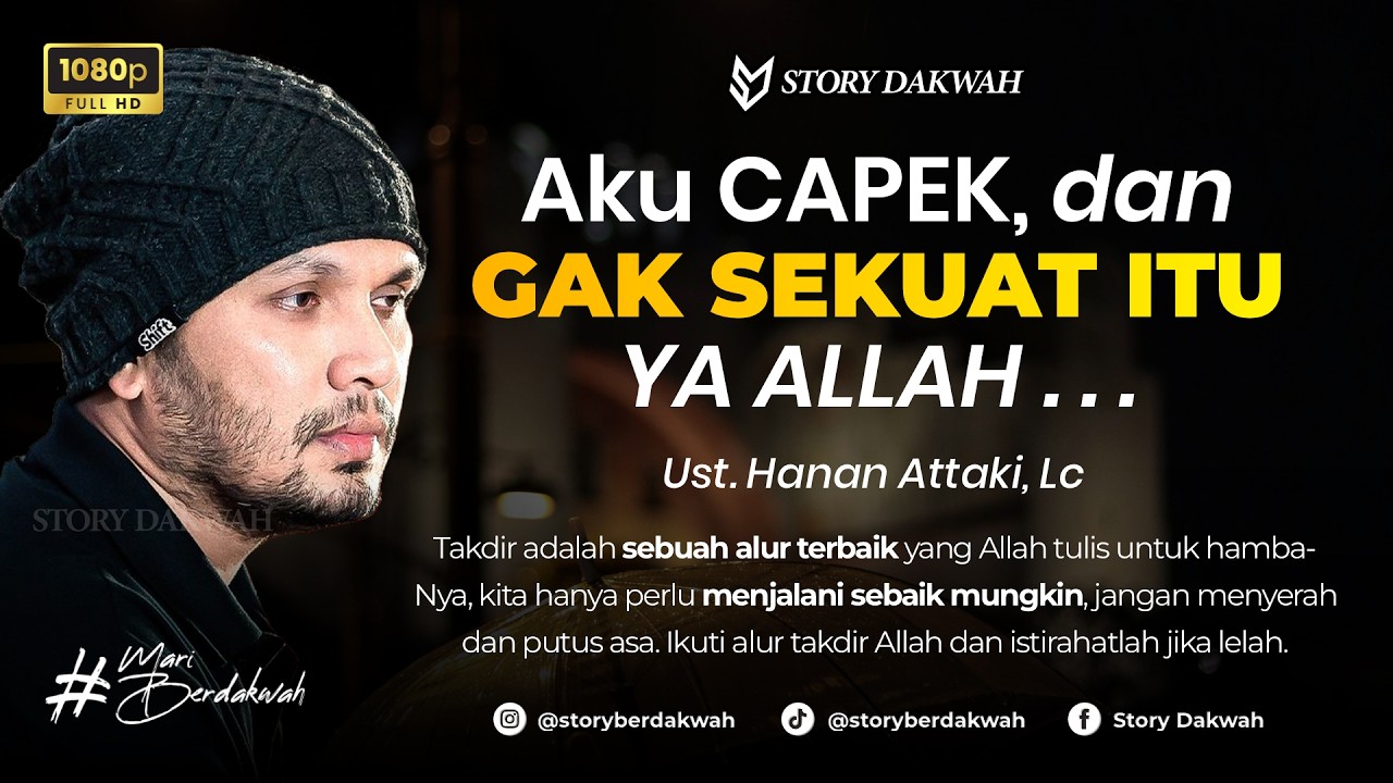Aku Capek, AKU NGGAK SEKUAT ITU YA ALLAH - Ust. Hanan Attaki, Lc cover art