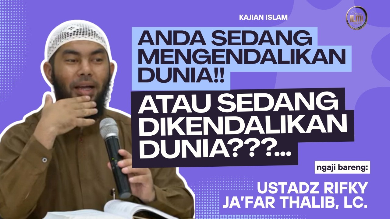 KITA MENGENDALIKAN DUNIA ATAU SEDANG DIKENDALIKAN DUNIA?? || Ust. RIFKY JAāFAR THALIB. cover art