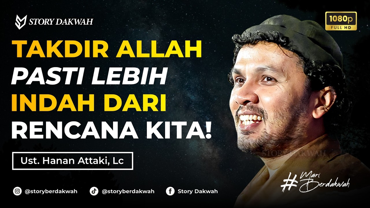 Takdir Allah Pasti Lebih Indah Dari Rencana Kita - Ust. Hanan Attaki, Lc cover art