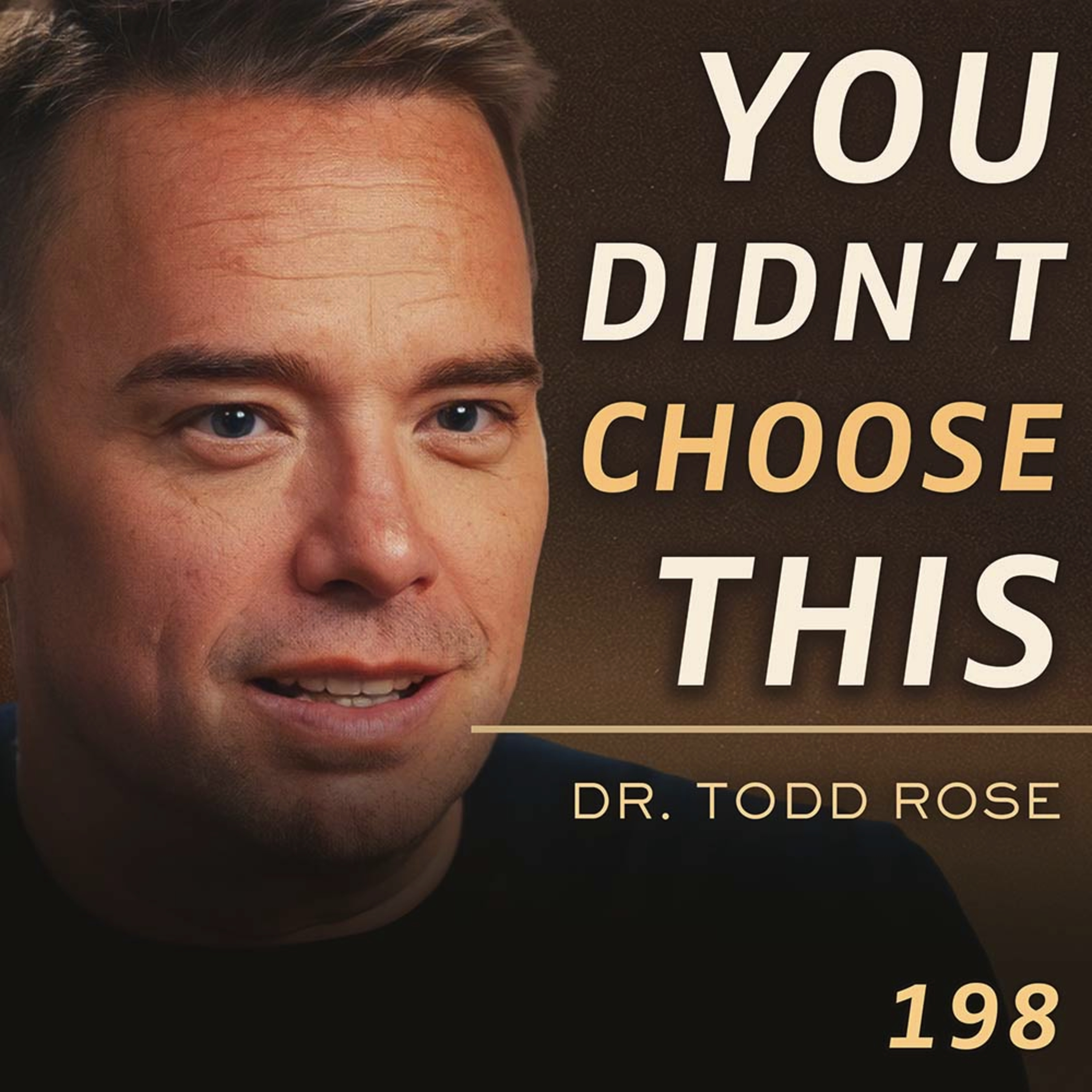 E198 - Dr. Todd Rose: Why Your Desires Aren't Actually Yours (Here's Who Planted Them) cover art