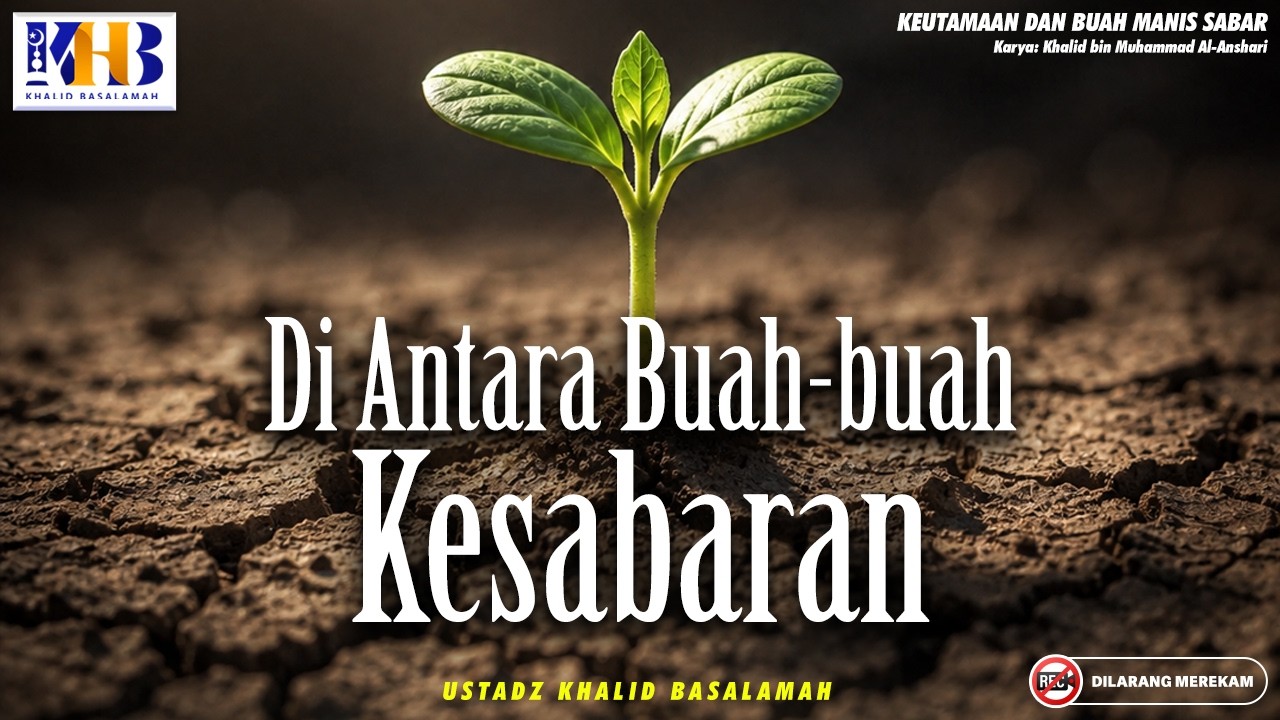 Keutamaan dan Buah Manis Sabar : Di Antara Buah-buah Kesabaran | Khalid Basalamah cover art