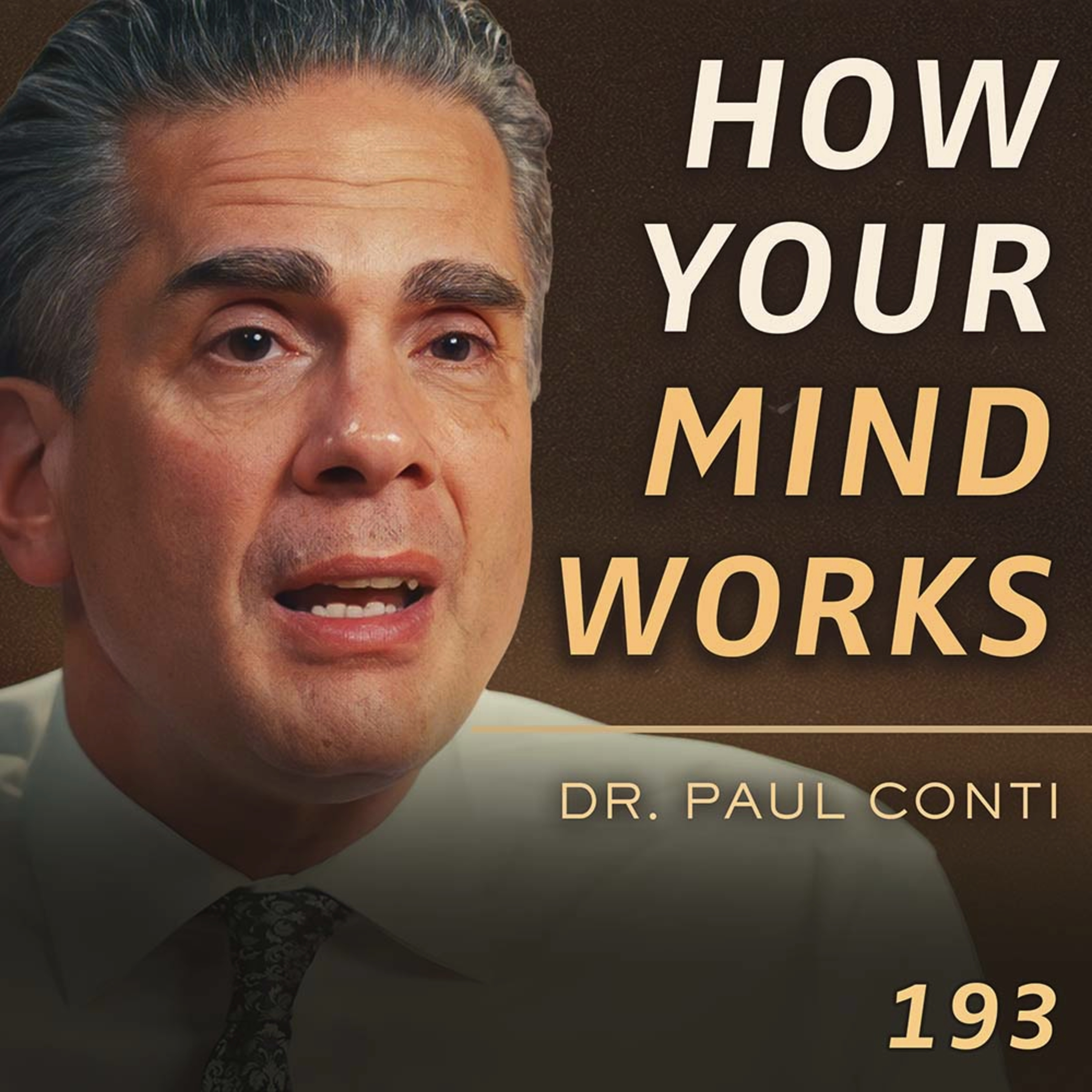 E193 - Dr. Paul Conti: A Psychiatrist's Guide to Understanding Your Mind cover art