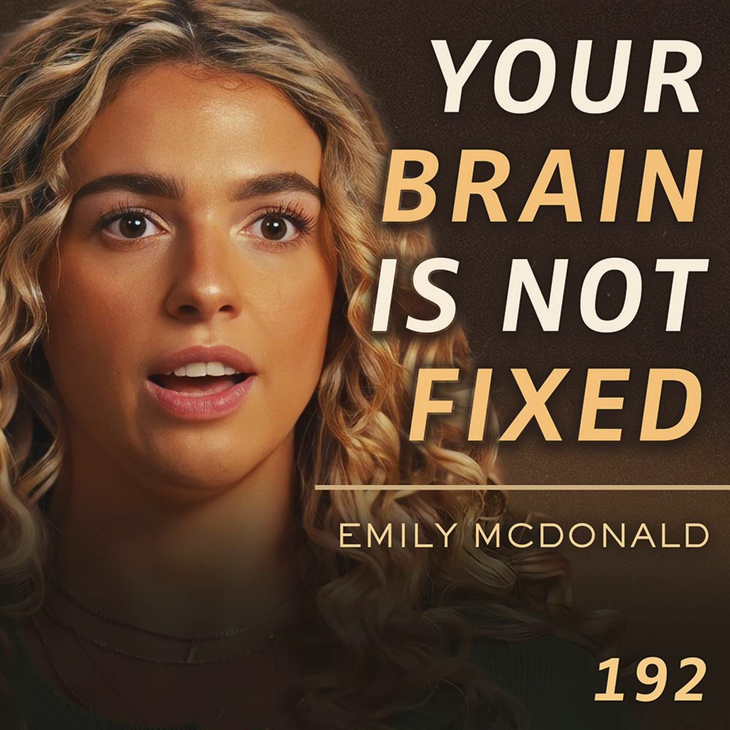E192 - Emily McDonald: The Neuroscience of Transforming Yourself cover art