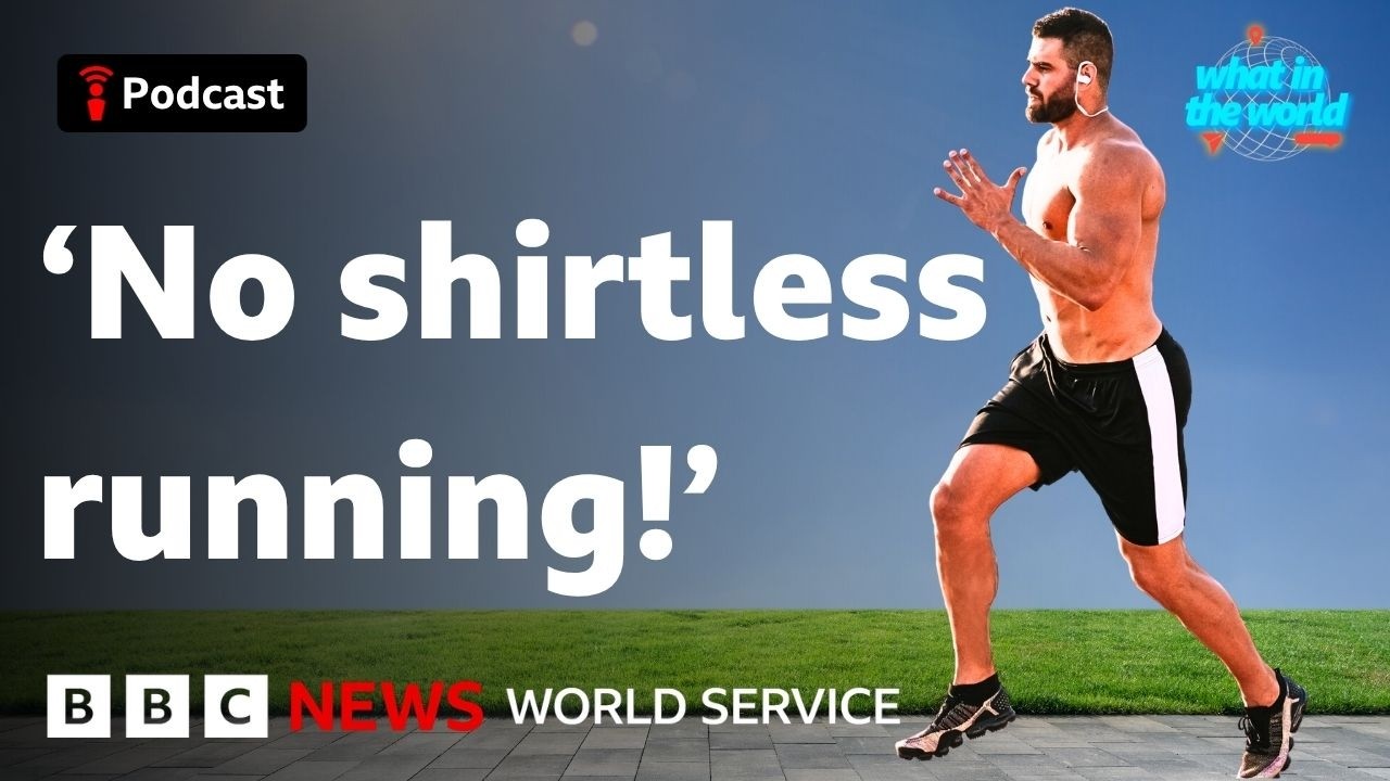 Is it okay to run shirtless in public? - What in the World podcast, BBC World Service cover art