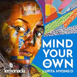 Mind Your Own with Lupita Nyong'o cover art