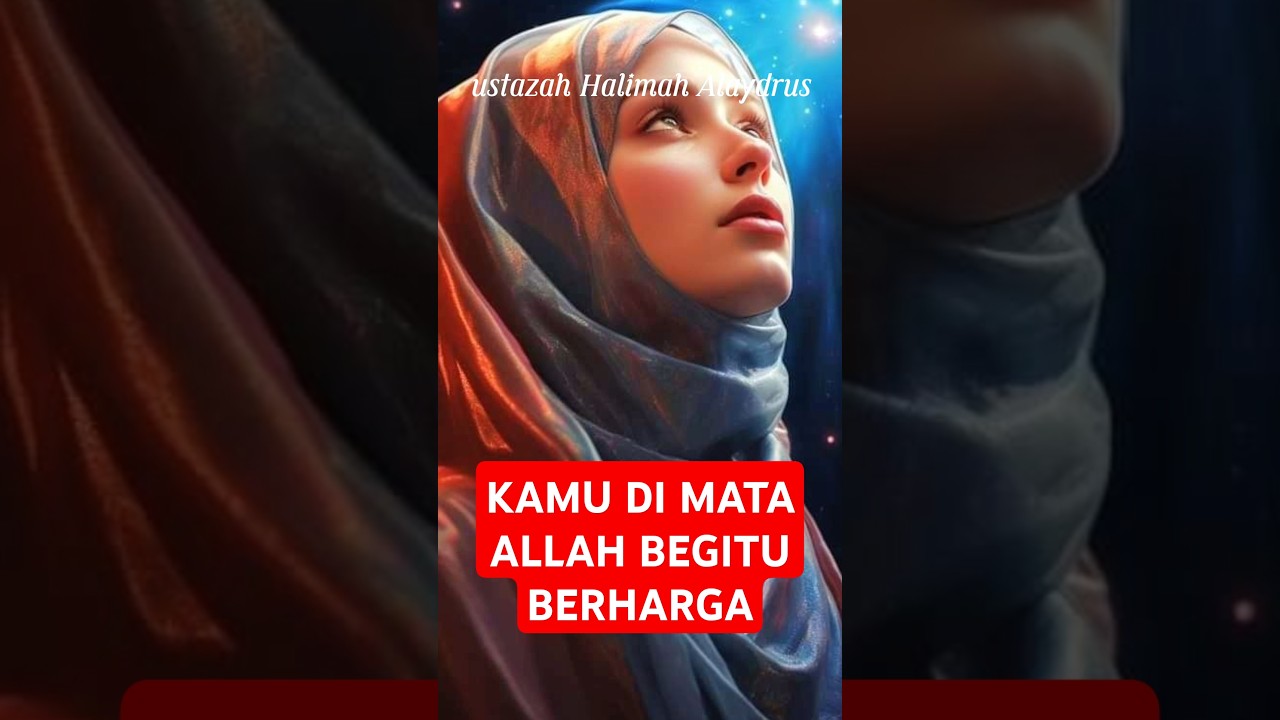 Kamu Di mata Allah begitu berharga ][ ustazah Halimah Alaydrus | kalam hubabah cover art