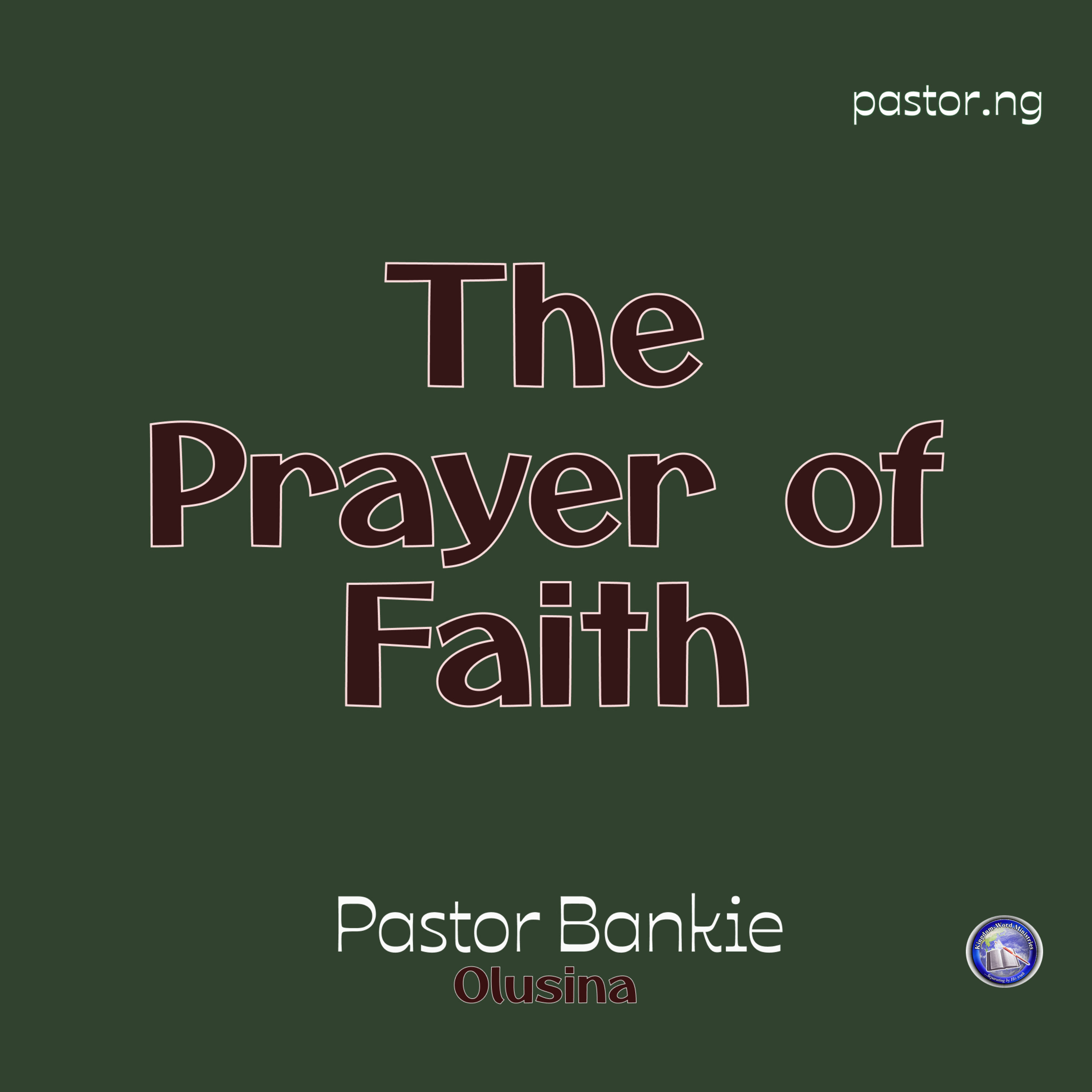 Avoiding prayers not of faith (The Prayer of Faith - 1) cover art