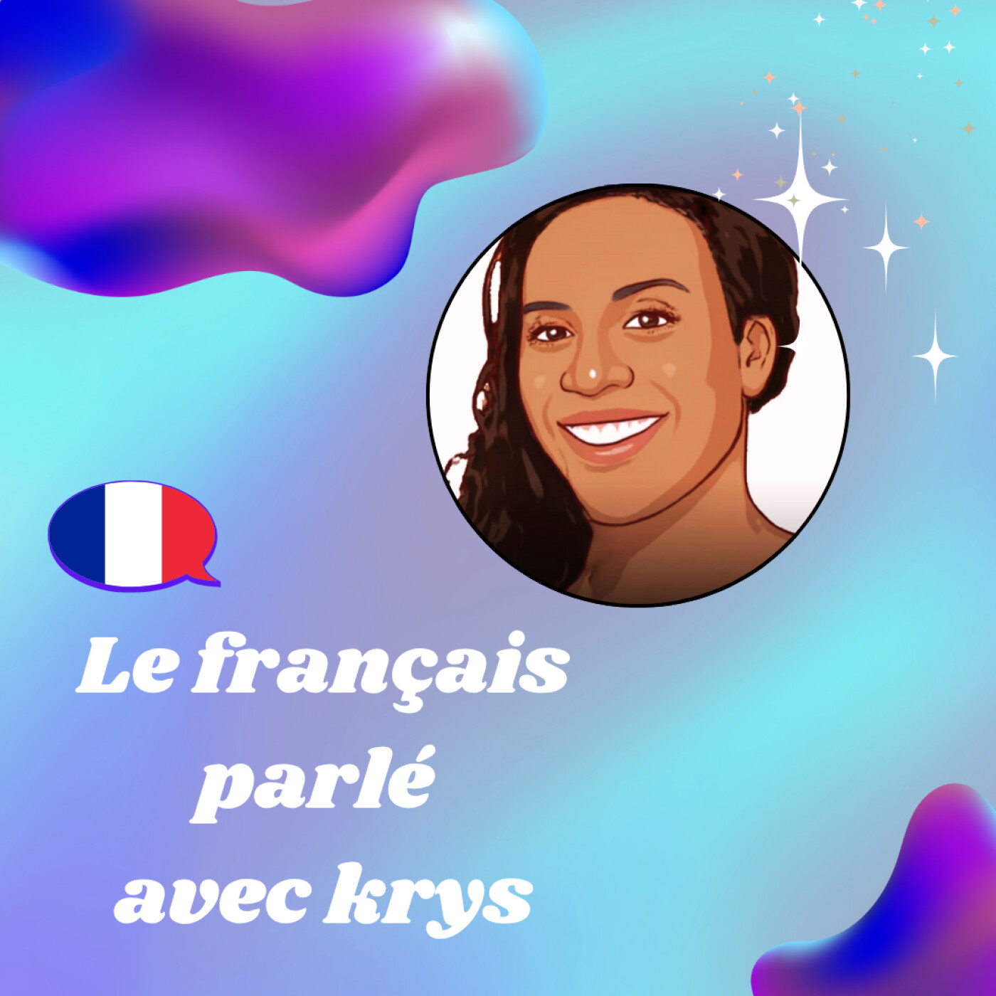 Le Français Parlé avec Krys - Un Podcast pour comprendre le français "de la vraie vie" cover art