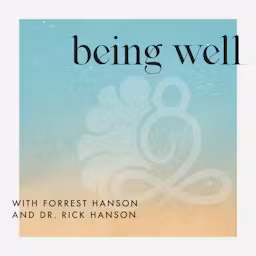 Being Well with Forrest Hanson and Dr. Rick Hanson cover art
