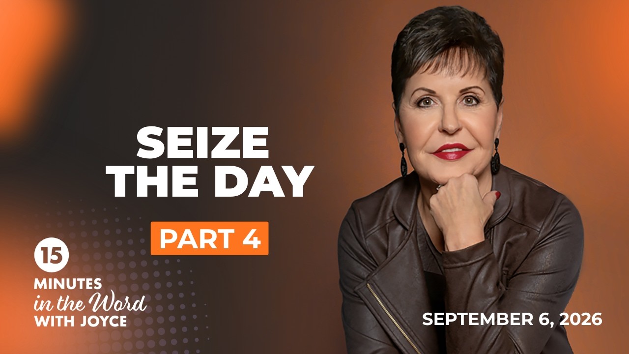 Seize the Day - Pt 4 | 15 Minutes in the Word with Joyce Meyer cover art