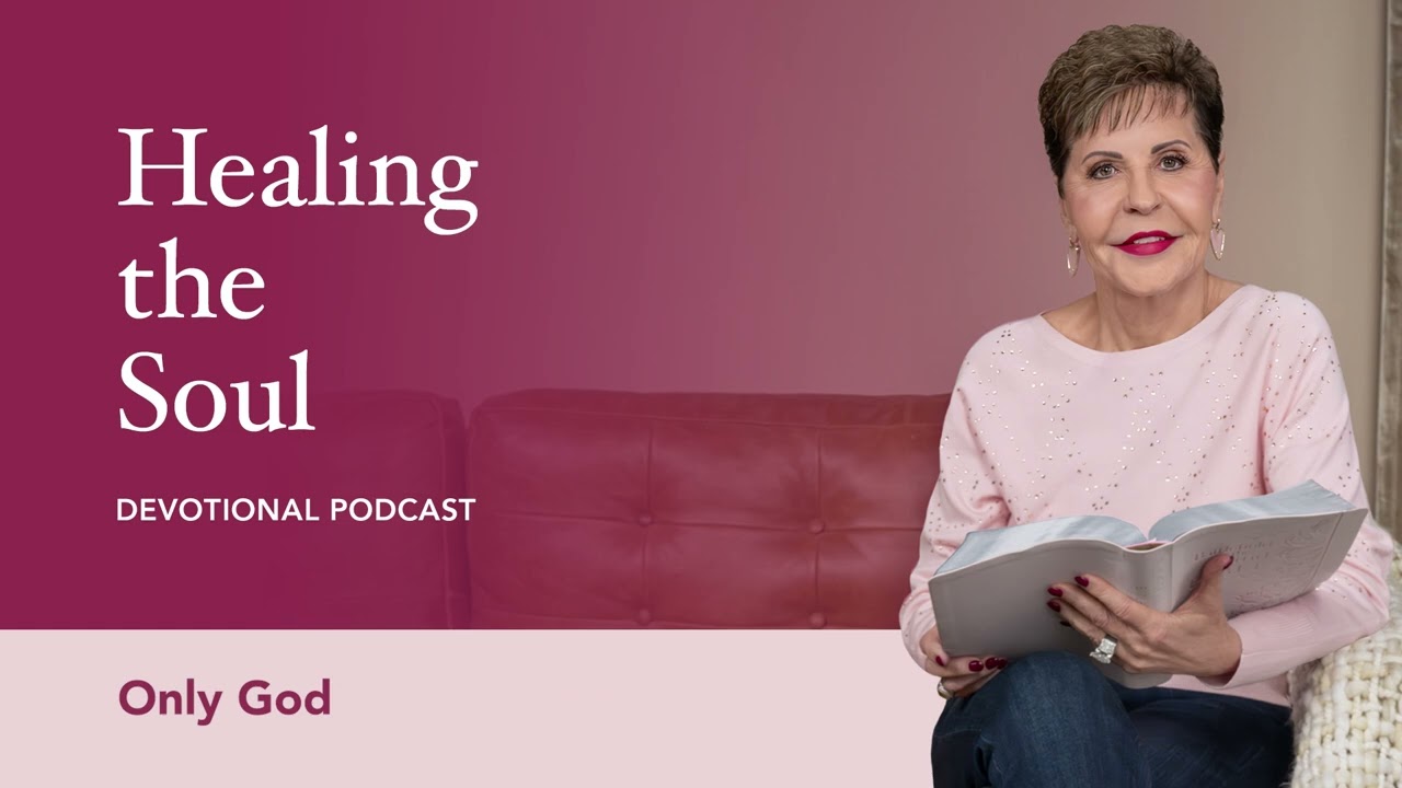 Only God | Healing the Soul Devotional Podcast | Joyce Meyer cover art