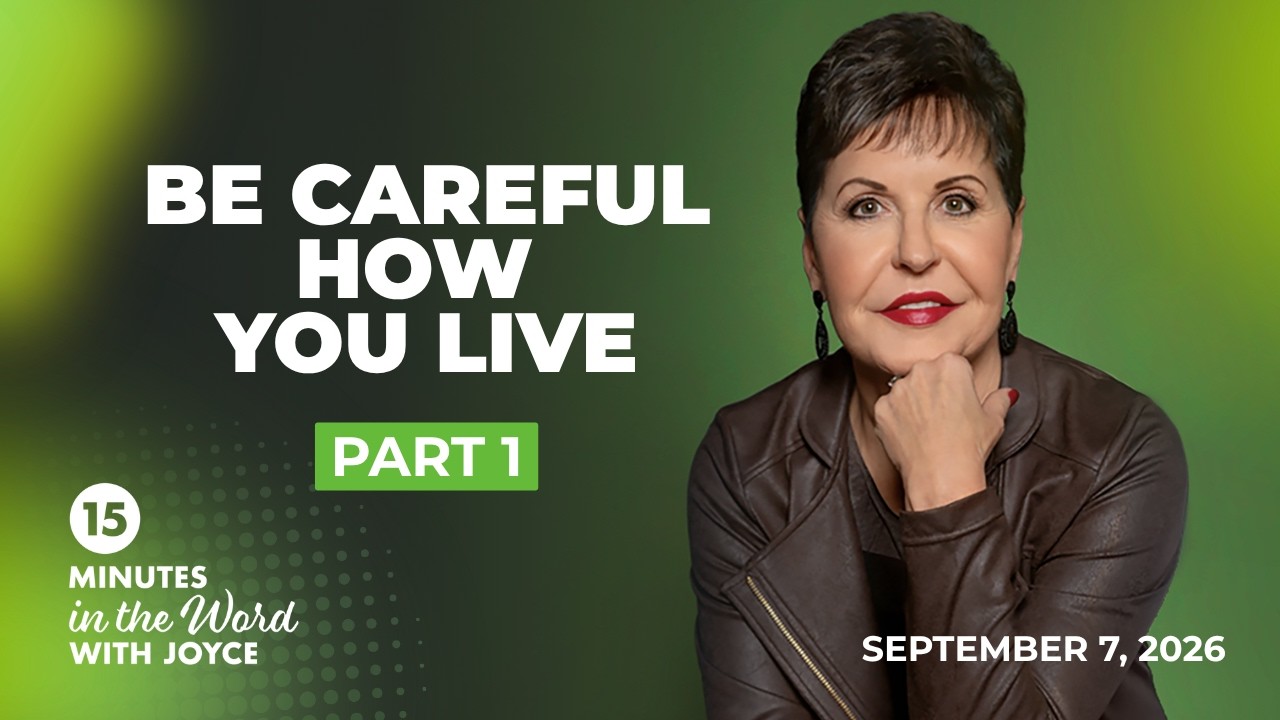 Be Careful How You Live - Pt 1 | 15 Minutes in the Word with Joyce Meyer cover art