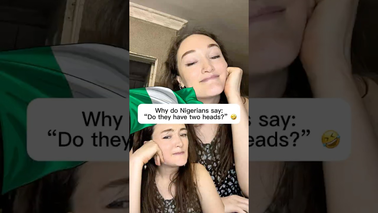 Why do Nigerians say:“Do they have two heads?” 🤣 #nigeria cover art