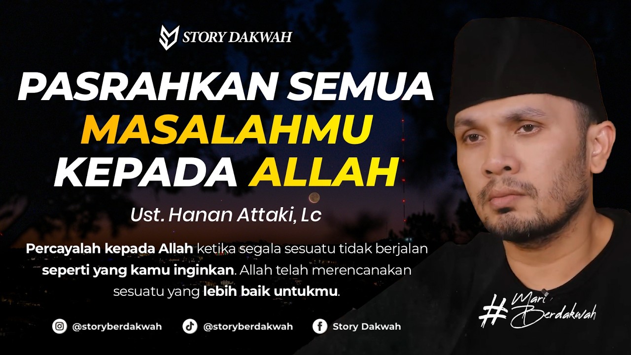 Pasrahkan Semua Masalahmu Kepada Allah - Ust. Hanan Attaki, Lc cover art