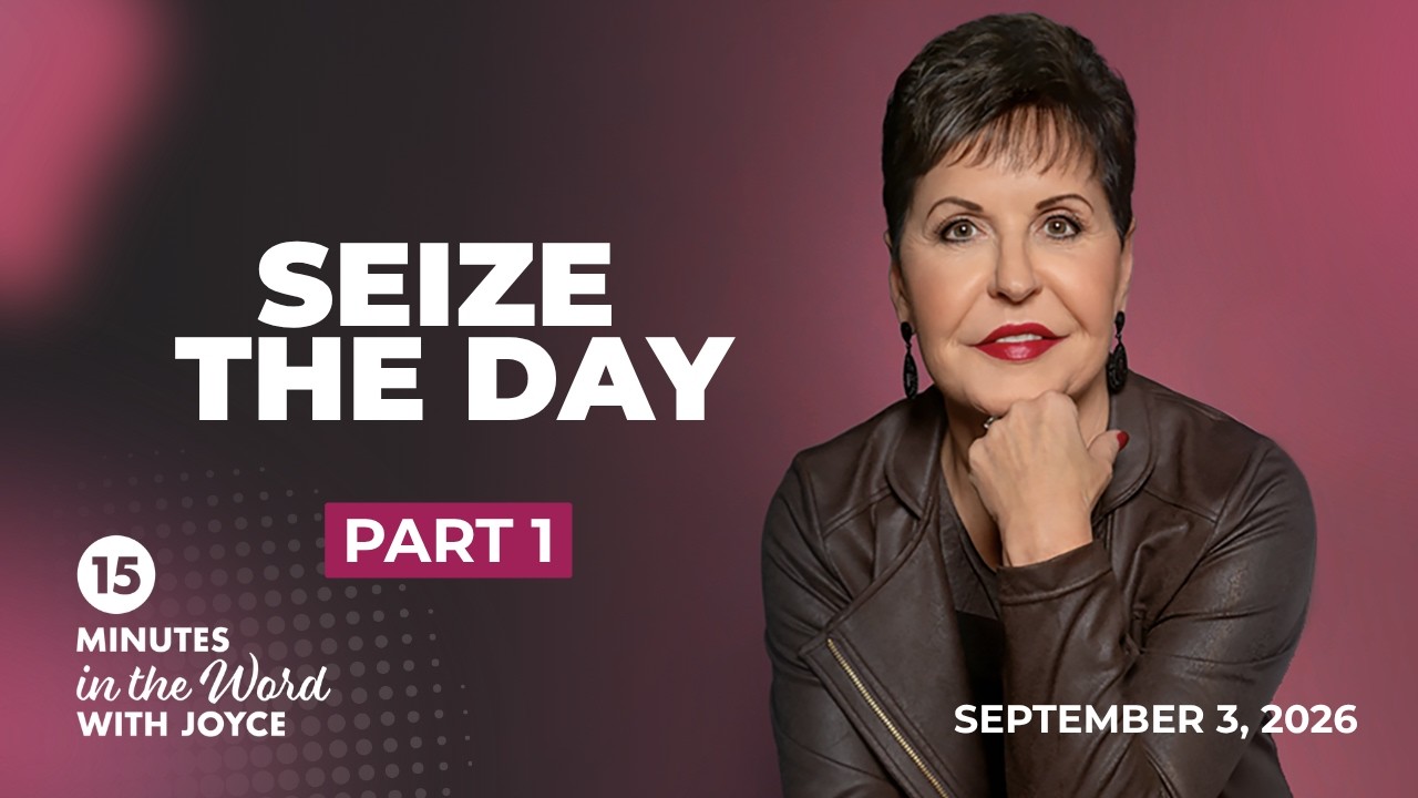 Seize the Day - Pt 1 | 15 Minutes in the Word with Joyce Meyer cover art
