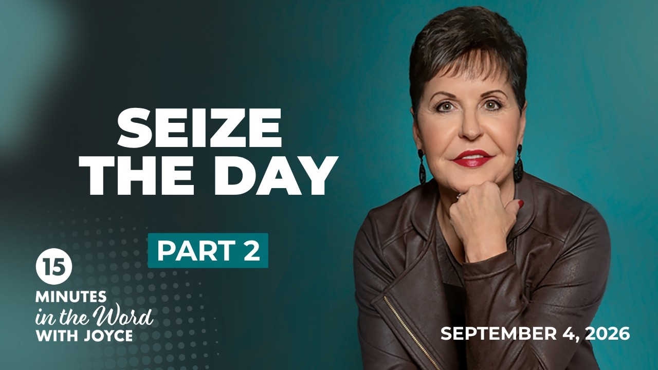 Seize the Day - Pt 2 | 15 Minutes in the Word with Joyce Meyer cover art