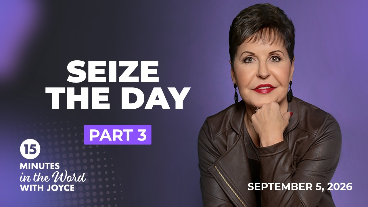 Seize the Day - Pt 3 | 15 Minutes in the Word with Joyce Meyer cover art