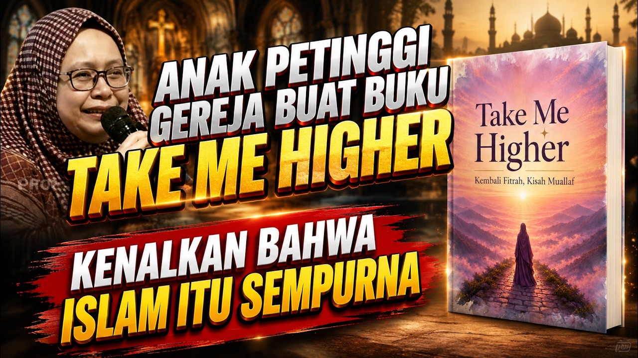 MUALAF ANAK PETINGGI GEREJA TERBITKAN TAKE ME HIGHER — KENAPA MEMILIH ISLAM? cover art