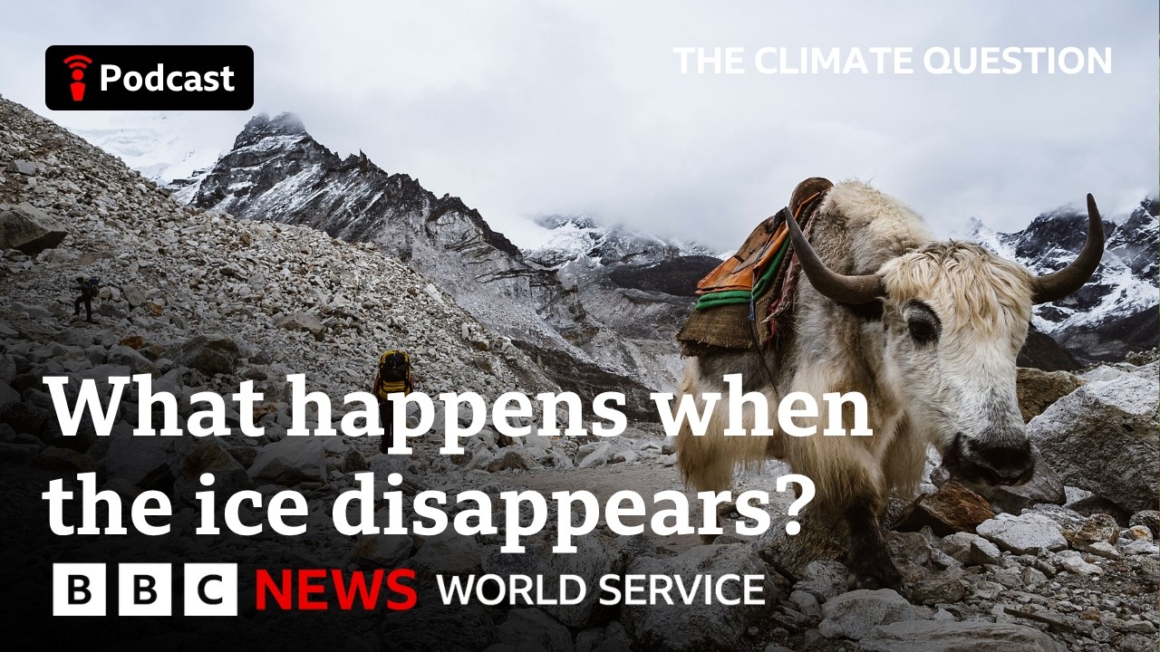 How will melting glaciers change Nepal? The Climate Question, BBC World Service cover art