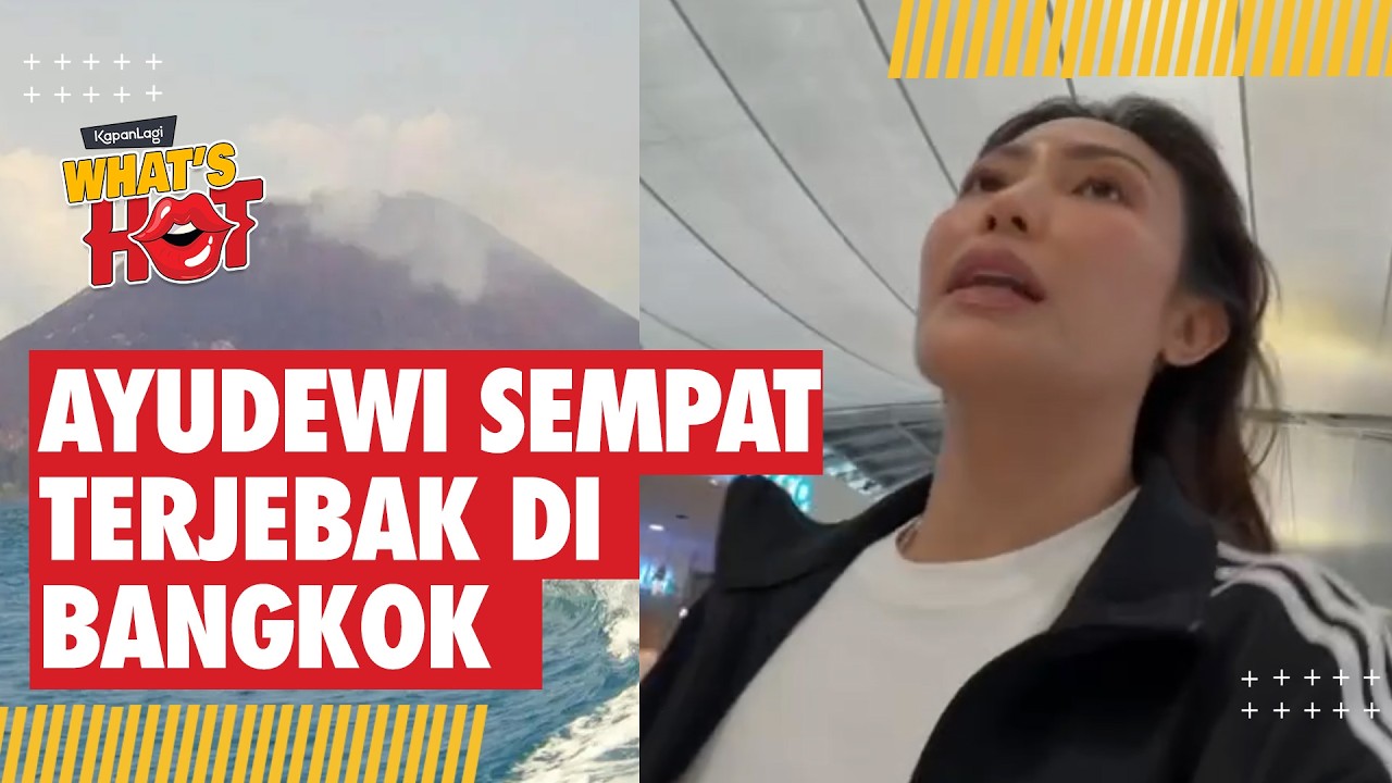 Efek Abu Vulkanik, Ayu Dewi Sempat Terjebak di Bangkok cover art