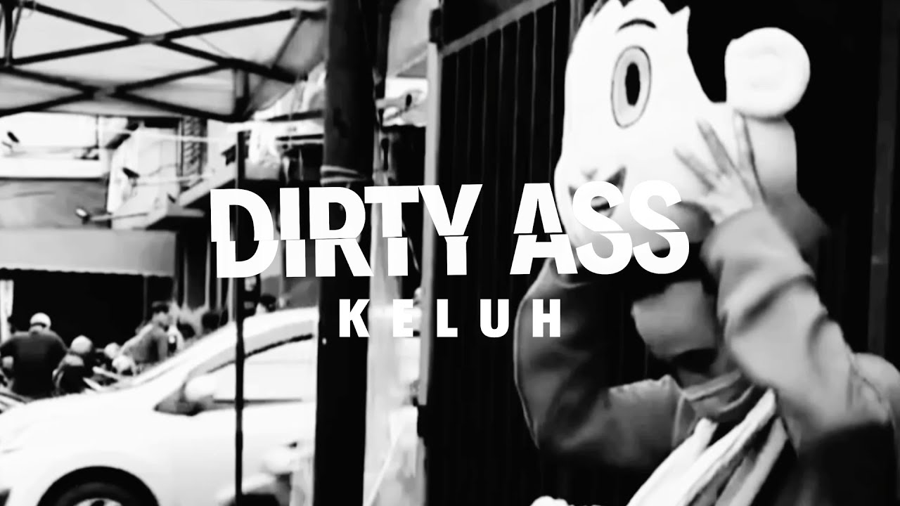 Dirty Ass - Keluh (A Bootleg Music Video By DamonxSystem) cover art