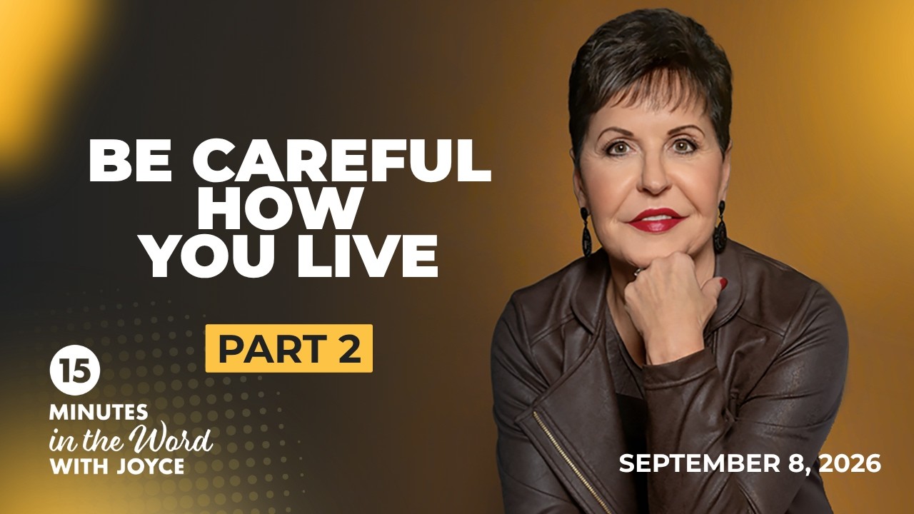 Be Careful How You Live - Pt 2 | 15 Minutes in the Word with Joyce Meyer cover art