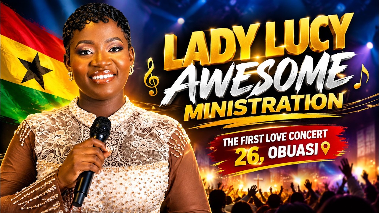 LADY LUCY AWESOME MINISTRATION - THE FIRST LOVE CONCERT 26, OBUASI cover art