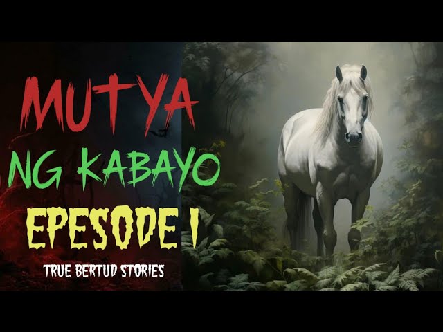 MUTYA NG KABAYO I TRUE BERTUD STORIES I EPISODE 1 I KABABALAGHAN cover art