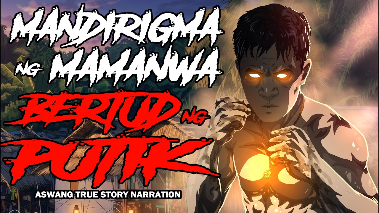 MANDIRIGMA NG MAMANWA BERTUD NG PUTIK (Aswang True Story) cover art