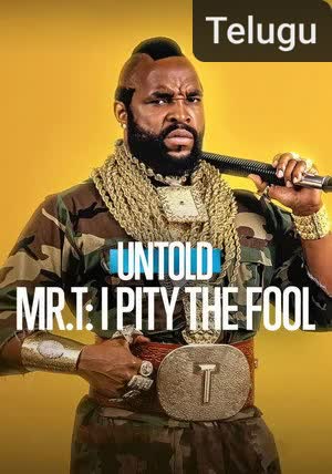 Untold Mr. T: I Pity the Fool [Telugu]
