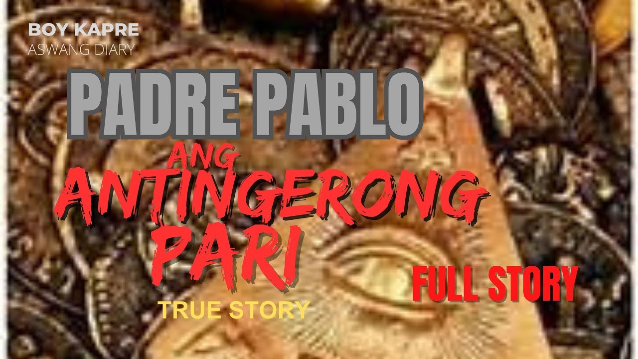 PADRE PABLO, ANG ANTINGERONG PARI | FULL STORY | BOY KAPRE ASWANG DIARY | True Agimat Anting Story cover art