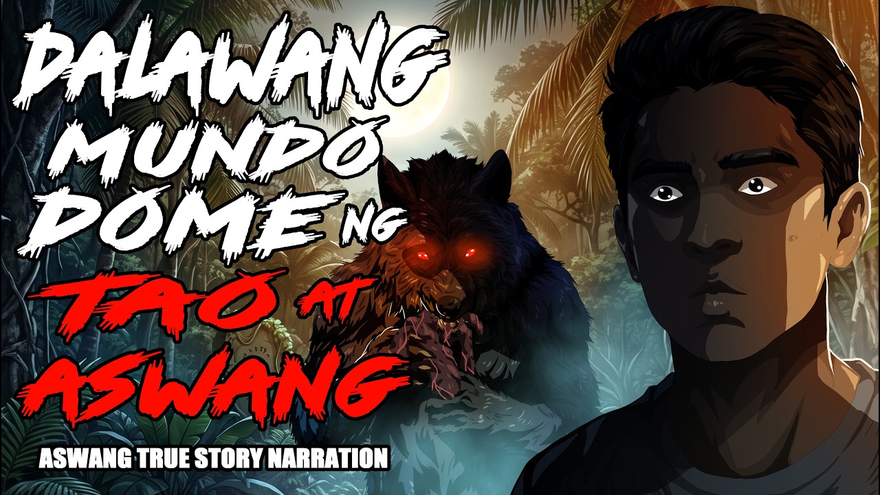 DALAWANG MUNDO, DOME NG TAO AT ASWANG ( Aswang True Story) cover art