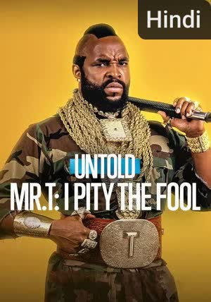Untold Mr. T: I Pity the Fool [Hindi]