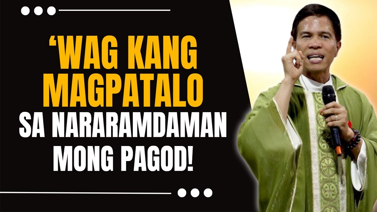 'WAG KANG MAGPATALO SA NARARAMDAMAN MO || HOMILY || FATHER FIDEL ROURA cover art