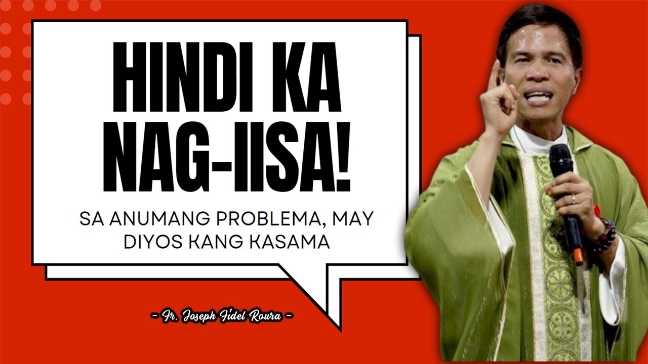 HINDI KA NAG-IISA || SA ANUMANG PROBLEMA MAY DIYOS KANG KASAMA || HOMILY || FATHER FIDEL ROURA cover art