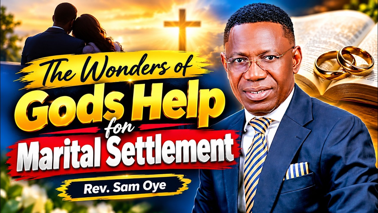 THE WONDERS OF GODS HELP FOR MARITAL SETTLEMENT - REV. SAM OYE cover art
