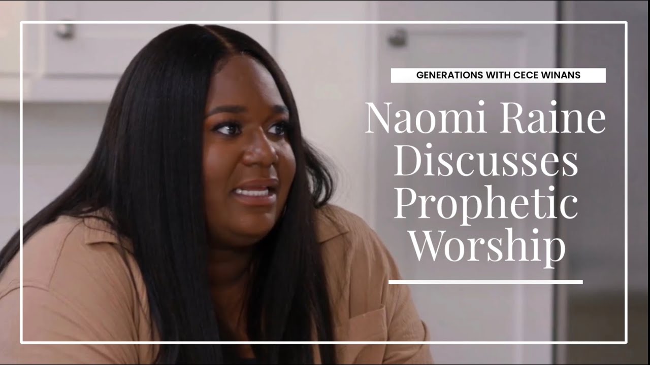 Naomi Raine of Maverick City discusses prophetic worship with CeCe Winans  (Generations) cover art