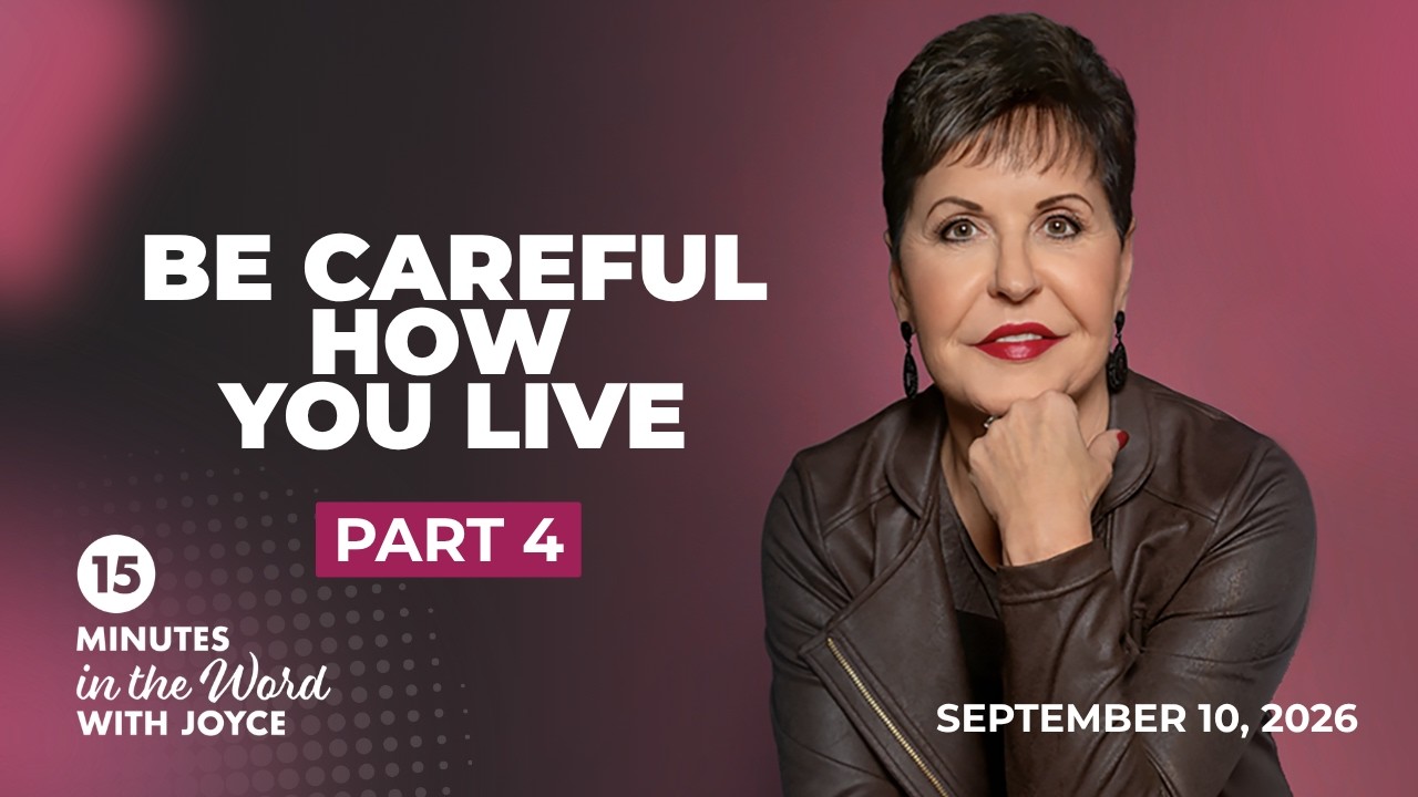 Be Careful How You Live - Pt 4 | 15 Minutes in the Word with Joyce Meyer cover art