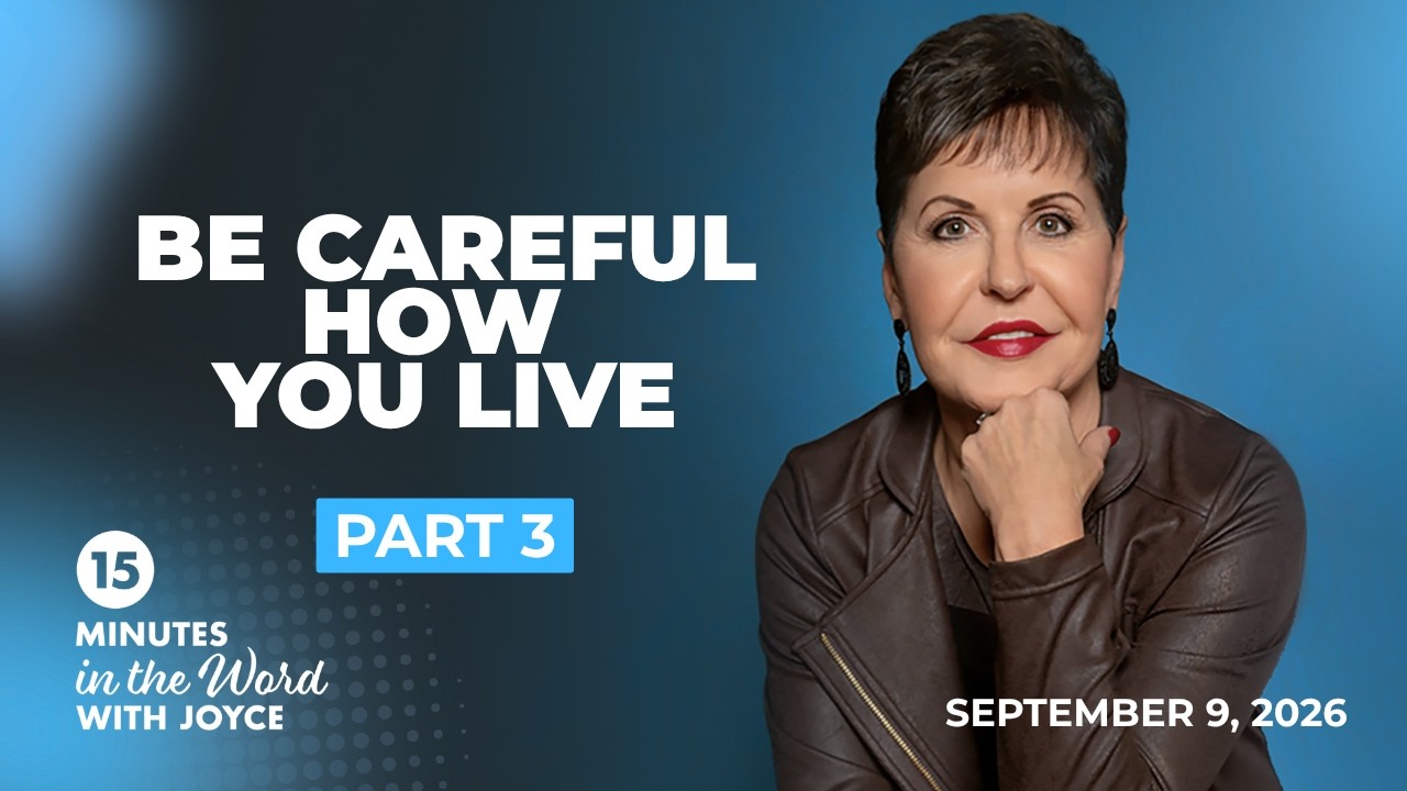 Be Careful How You Live - Pt 3 | 15 Minutes in the Word with Joyce Meyer cover art