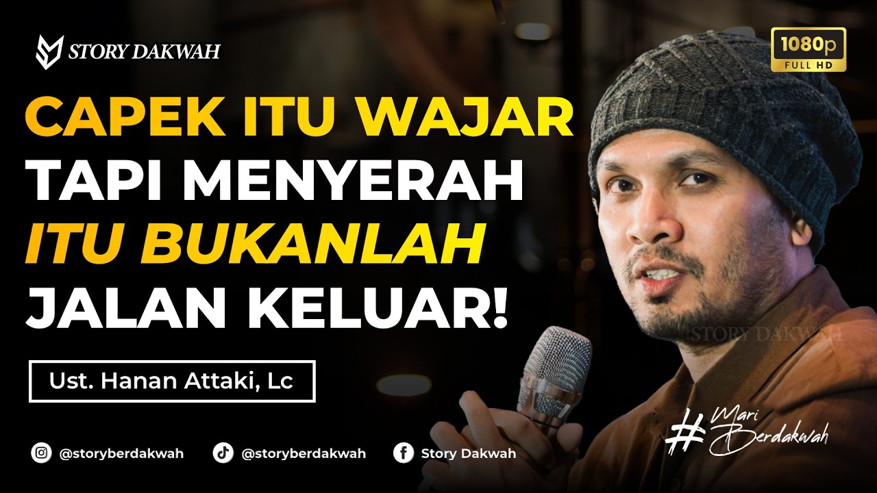 Capek Itu Wajar, Tapi Menyerah Bukanlah Jalan Keluar - Ust. Hanan Attaki, Lc cover art