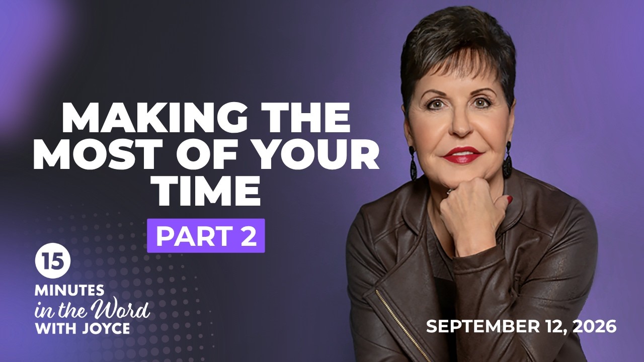 Making the Most of Your Time - 2 | 15 Minutes in the Word with Joyce Meyer cover art