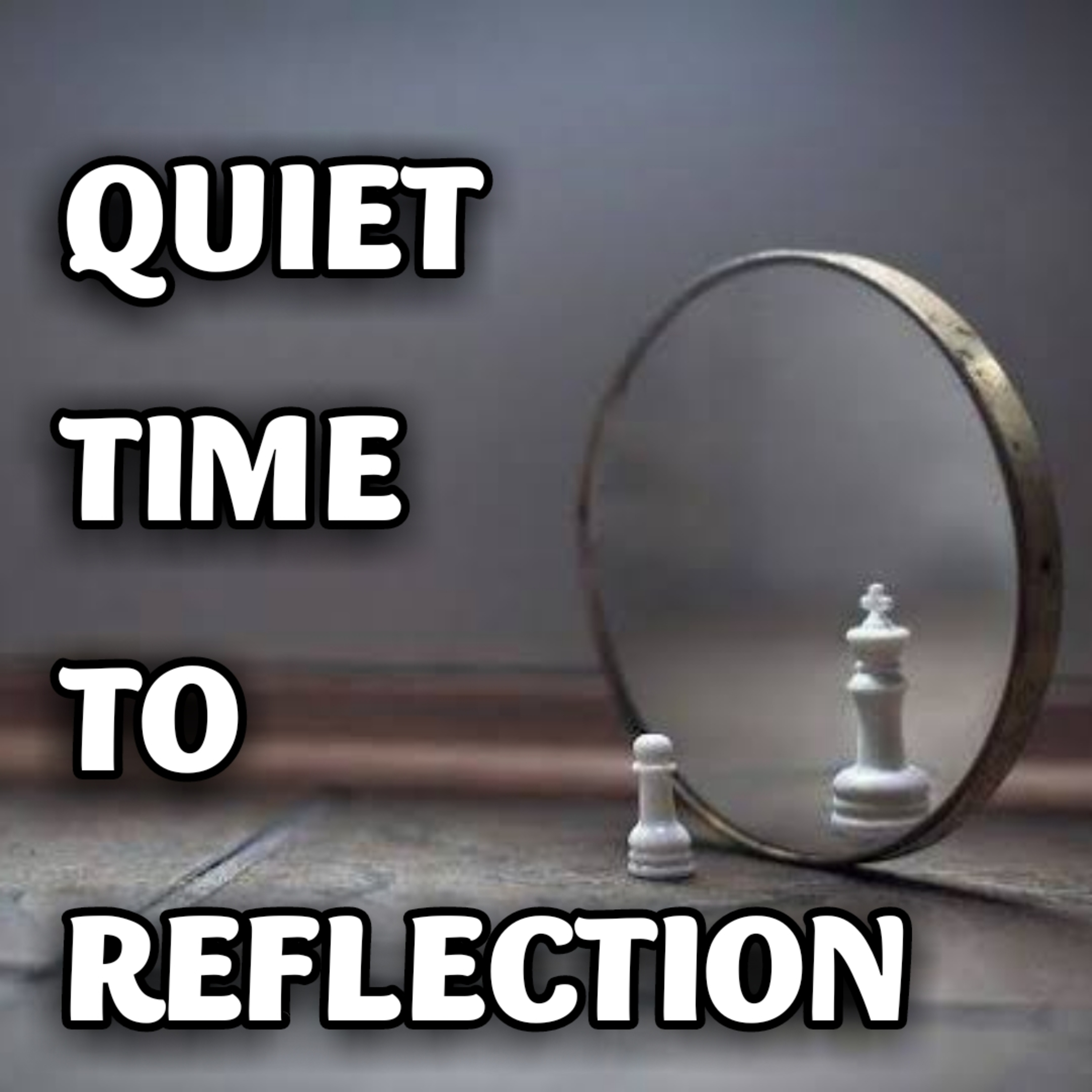QUIET TIME REFLECTION