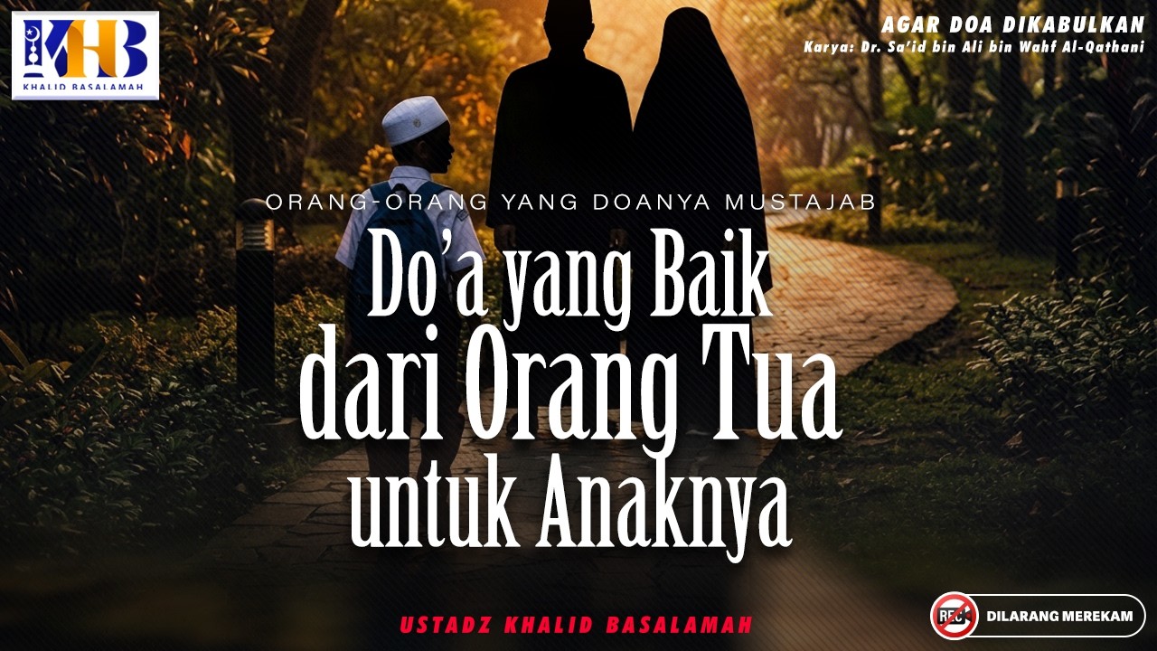 Agar Doa Dikabulkan - Do'a Yang Baik Dari Orang Tua Untuk Anaknya #42 | Khalid Basalamah cover art
