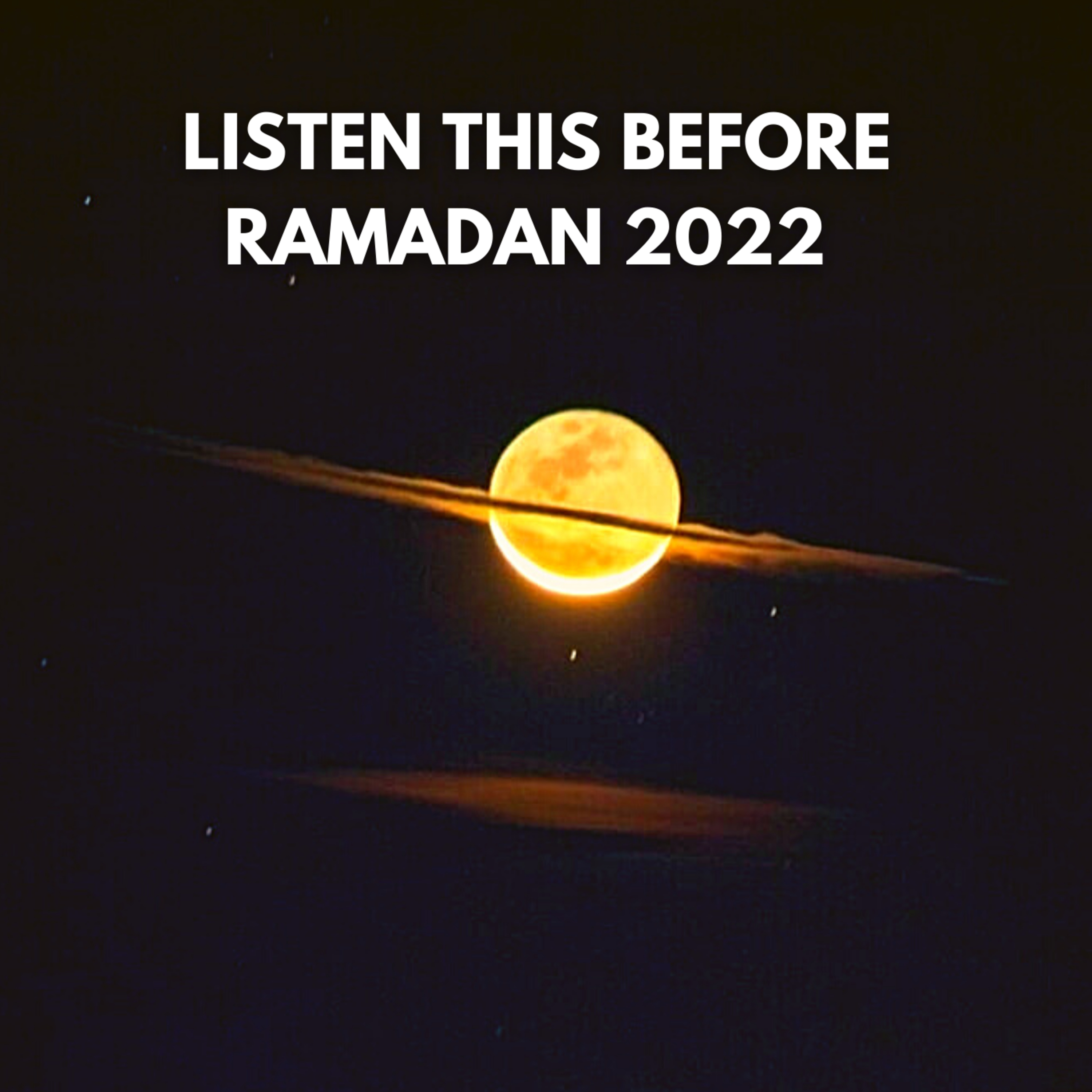 MUST LISTEN THIS BEFORE RAMADAN 2022 STARTS cover art