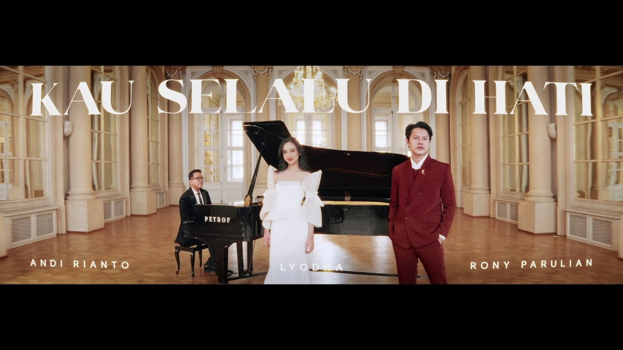 Andi Rianto, Lyodra, Rony Parulian - Kau Selalu Di Hati (Official Music Video) cover art